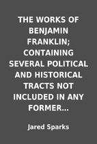 THE WORKS OF BENJAMIN FRANKLIN; CONTAINING…