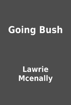 Going Bush by Lawrie Mcenally