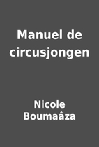Manuel de circusjongen by Nicole Boumaâza