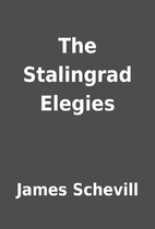 The Stalingrad Elegies by James Schevill