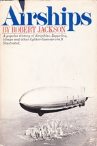 Airships: a popular history of dirigibles,…