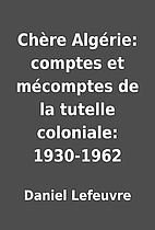 Chère Algérie: comptes et…