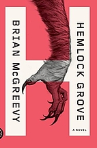 Hemlock Grove: A Novel by Brian McGreevy