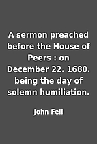 A sermon preached before the House of Peers…