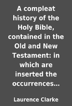 A compleat history of the Holy Bible,…