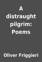 A distraught pilgrim: Poems by Oliver…