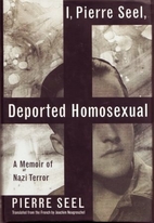 I, Pierre Seel, Deported Homosexual: A…