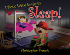 I don't want to go to Sleep! by Christopher…
