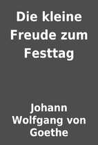 Die kleine Freude zum Festtag by Johann…
