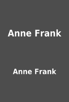 Anne Frank by Anne Frank