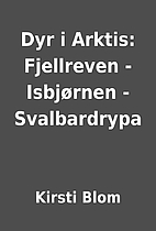 Dyr i Arktis: Fjellreven - Isbjørnen -…