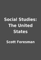 Social Studies: The United States by Scott…