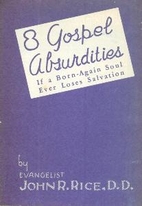 Eight Gospel Absurdities by John R. Rice