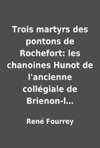 Trois martyrs des pontons de Rochefort: les…