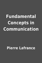 Fundamental Concepts in Communication by…