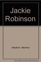 Jackie Robinson by Manfred Weidhorn