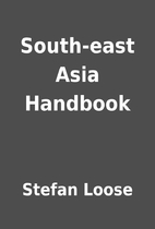 South-east Asia Handbook by Stefan Loose