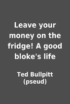 Leave your money on the fridge! A good…