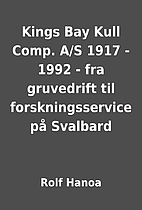 Kings Bay Kull Comp. A/S 1917 - 1992 - fra…