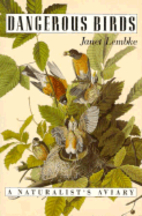 Dangerous Birds: A Naturalist's Aviary by…