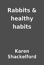 Rabbits & healthy habits by Karen…