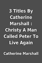 3 Titles By Catherine Marshall : Christy A…