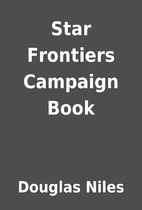 Star Frontiers Campaign Book by Douglas…