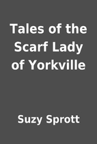Tales of the Scarf Lady of Yorkville by Suzy…