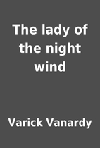 The lady of the night wind by Varick Vanardy