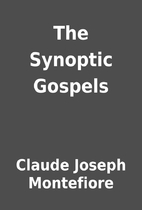 The Synoptic Gospels by Claude Joseph…
