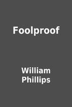 Foolproof by William Phillips