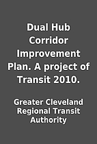 Dual Hub Corridor Improvement Plan. A…