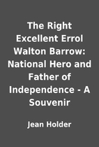 The Right Excellent Errol Walton Barrow:…