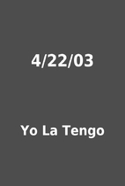 4/22/03 by Yo La Tengo