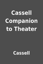 Cassell Companion to Theater by Cassell