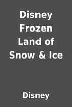 Disney Frozen Land of Snow & Ice by Disney