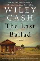 The Last Ballad: A Novel by Wiley Cash