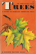 Trees: A Guide to Familiar American Trees by…
