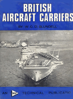 British Aircraft Carriers by W.G.D. Blundell