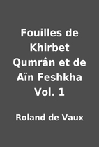 Fouilles de Khirbet Qumrân et de Aïn…