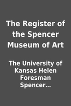 The Register of the Spencer Museum of Art by…