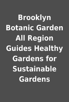 Brooklyn Botanic Garden All Region Guides…