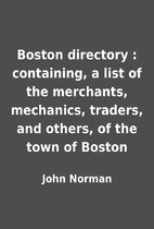 Boston directory : containing, a list of the…