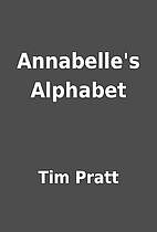Annabelle's Alphabet by Tim Pratt