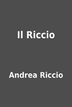Il Riccio by Andrea Riccio