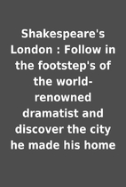 Shakespeare's London : Follow in the…
