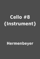 Cello #8 {Instrument} by Hermenbeyer