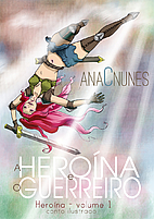 A Heroína e o Guerreiro by Ana C. Nunes
