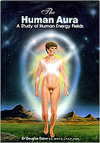 The Human Aura by Dr. Douglas M. Baker
