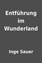 Entführung im Wunderland by Inge Sauer